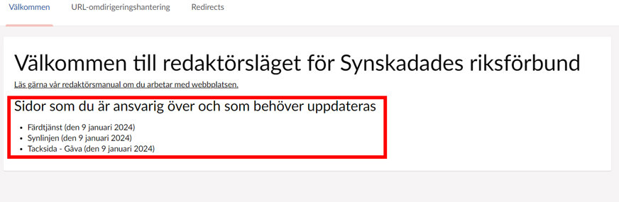 Redaktörsvy startsida Umbraco. "Välkommen till redaktörsläget för Synskadades riksförbund". Röd ram runt rubriken "Sidor som du är ansvarig för och som behöver uppdateras" följt av en lista med tre sidor och deras förfallodatum.