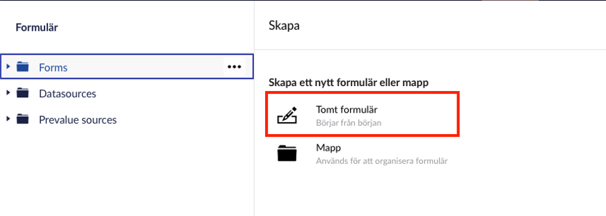 "Tomt formulär" ligger under Skapa